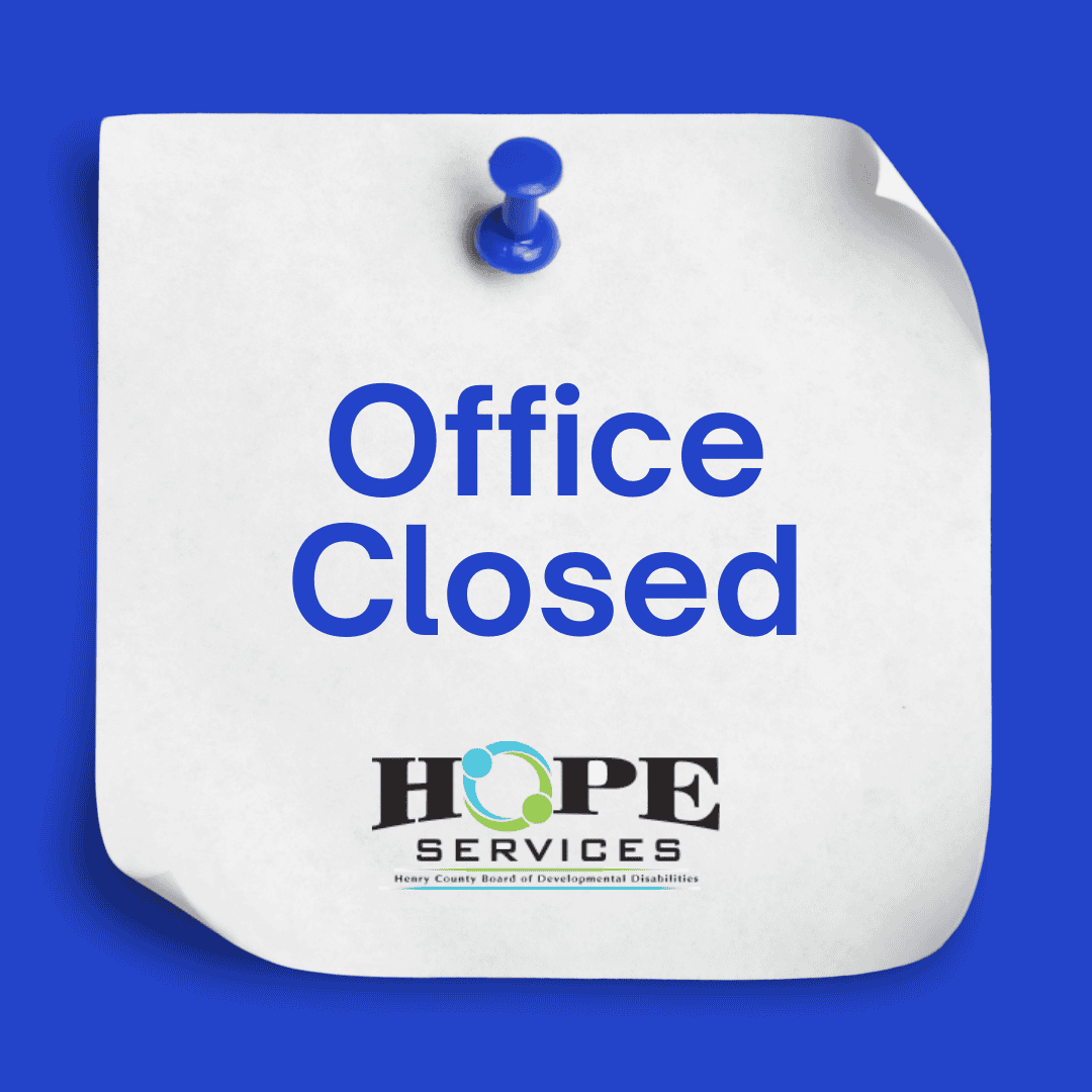 Office closed notice for HOPE Services at Henry County Board of DD.