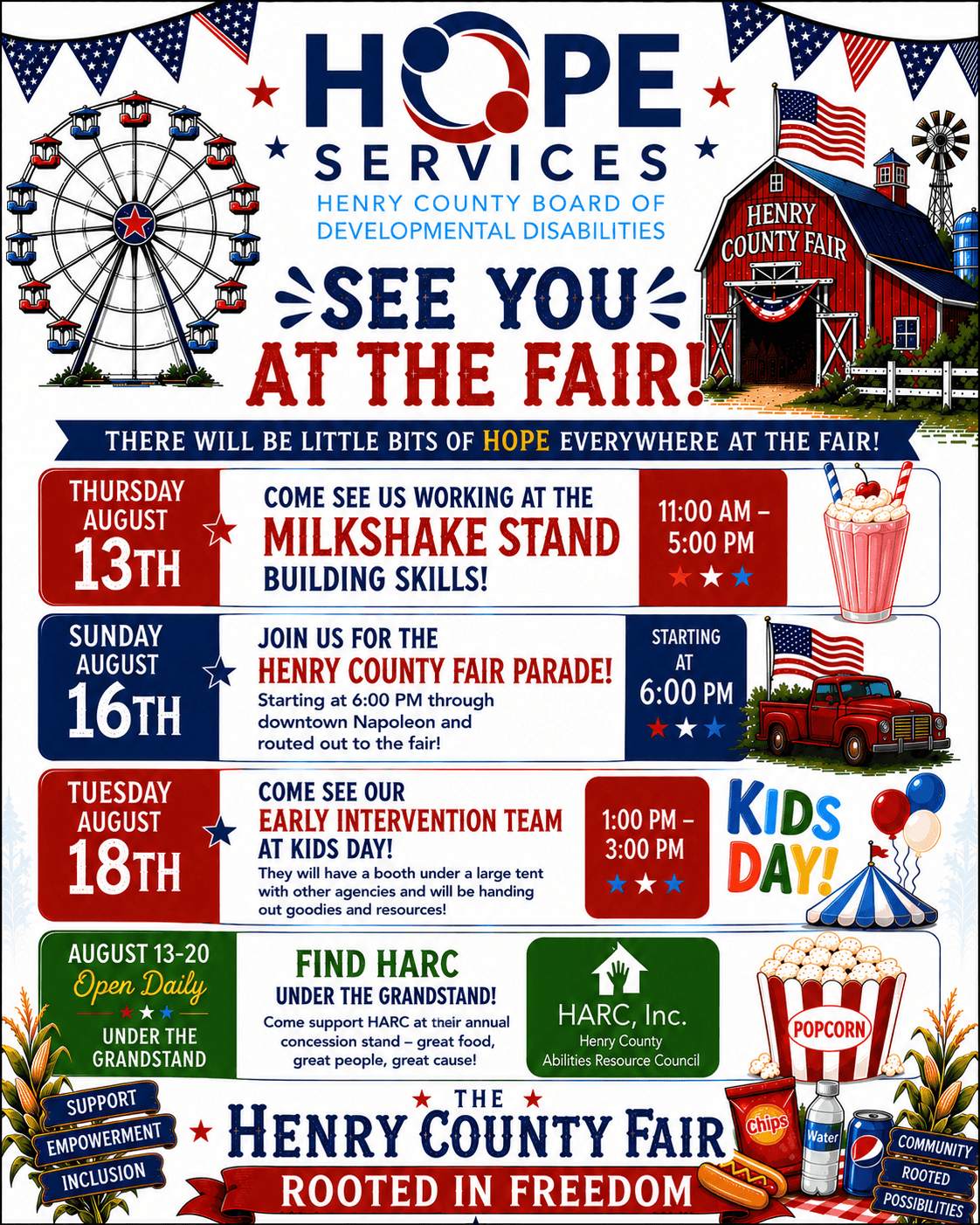 Colorful patriotic flyer for HOPE Services – Henry County Board of Developmental Disabilities promoting activities at the 2026 Henry County Fair. The top features the HOPE Services logo with a Ferris wheel on the left, a red fair barn labeled "Henry County Fair" on the right, and the headline "See You at the Fair!" A banner reads, "There will be little bits of HOPE everywhere at the fair!" The flyer highlights four fair activities: Thursday, August 13: Visit the Milkshake Stand from 11:00 a.m.–5:00 p.m. and see individuals building job skills. Sunday, August 16: Join HOPE Services in the Henry County Fair Parade, starting at 6:00 p.m. through downtown Napoleon and ending at the fairgrounds. Tuesday, August 18: Visit the Early Intervention team at Kids Day from 1:00–3:00 p.m. under the large tent for resources and giveaways. August 13–20: Support HARC (Henry County Abilities Resource Council) at their annual concession stand located under the grandstand. Decorative illustrations include a milkshake, vintage red truck, popcorn, carnival tent, patriotic bunting, balloons, corn stalks, and fair-themed graphics. The bottom banner reads "The Henry County Fair – Rooted in Freedom", with signs displaying the words Support, Empowerment, Inclusion, Community, and Rooted Possibilities.
